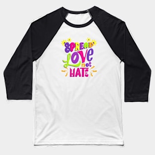 Spread love not hate Baseball T-Shirt